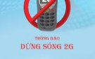 NHÀ MẠNG PHẢI XÓA SỔ THUÊ BAO 2G TRƯỚC NGÀY 16/9/2024