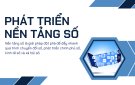 CẦN CHÚ TRỌNG PHÁT TRIỂN CÁC NỀN TẢNG SỐ
