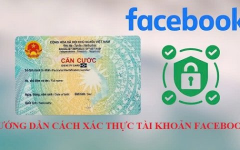 Hướng dẫn xác thực tài khoản Facebook bằng căn cước công dân hoặc căn cước