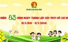 Bài tuyên truyền 83 năm ngày thành lập Đội TNTP Hồ Chí Minh  (15/5/1941 - 15/5/2024)