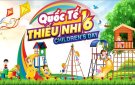Nguồn gốc và ý nghĩa của ngày Quốc tế thiếu nhi 1/6