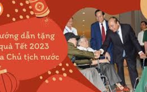 HƯỚNG DẪN TẶNG QUÀ CỦA CHỦ TỊCH NƯỚC NHÂN DỊP TẾT NGUYÊN ĐÁN QUÝ MÃO